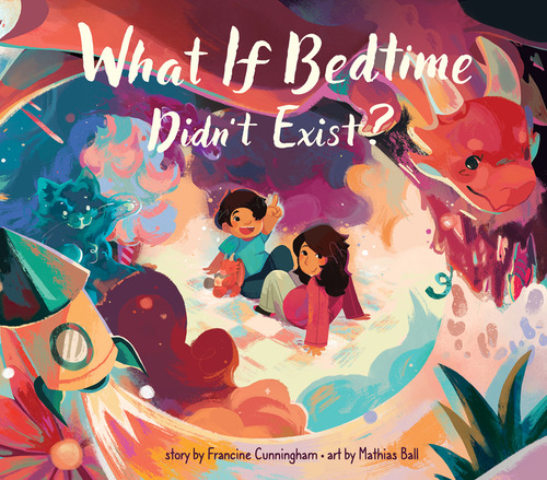 What If Bedtime Didnt Exist, De Cunningham Francine. Editorial Annick En Inglés, 2024