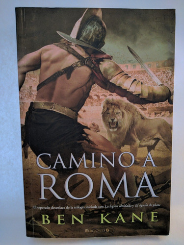 Camino A Roma Ben Kane Ediciones B /en Belgrano