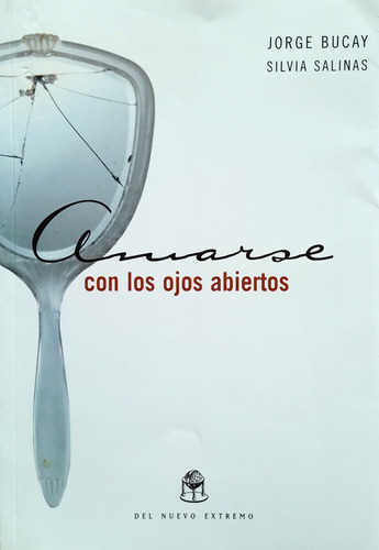 Amarse Con Los Ojos Abiertos - Jorge Bucay / Silvia Salinas