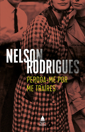 Perdoa-me por me traíres, de Rodrigues, Nelson. Editora Nova Fronteira Participações S/A, capa mole em português, 2021