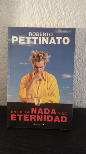 Entre La Nada Y La Eternidad - Roberto Pettinato