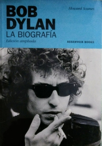 Bob Dylan La Biografia (edicion Ampliada) (rustica)