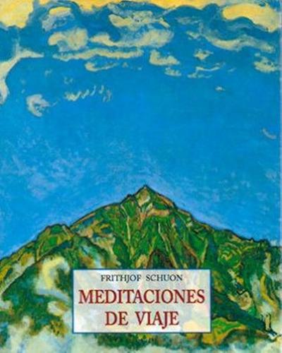 Meditaciones De Viaje, De Schuon, Frithjof. Editorial Olañeta, Tapa Blanda En Español, 1900