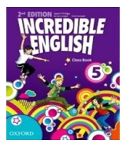 Incredible English 5   Class Book   02 Ed: Incredible English 5   Class Book   02 Ed, De Slaterry, Watkins, Phillips. Editora Oxford, Capa Mole, Edição 1 Em Inglês