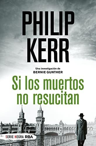 Libro Si Los Muertos No Resucitan (bolsillo) - Kerr, Philip