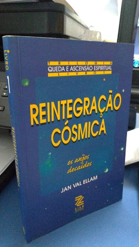Livro Reintegração Cósmica - Os Anjos Decaídos. - Jan Val Ellam [2002] (Usado)