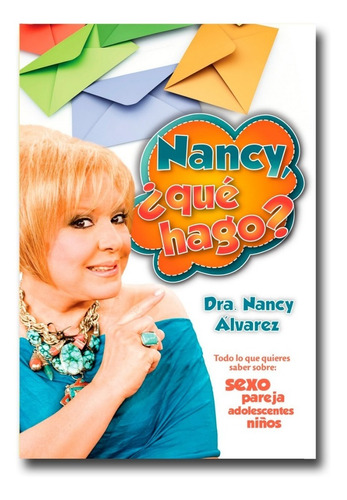 Nancy ¿qué Hago? Dr. Nancy Álvarez  Libro Físico