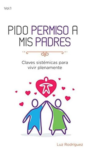 Libro: Pido Permiso A Mis Padres: Claves Sistémicas Para Viv