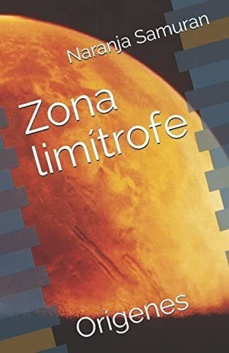 Libro: Zona Limítrofe: Orígenes (spanish Edition)