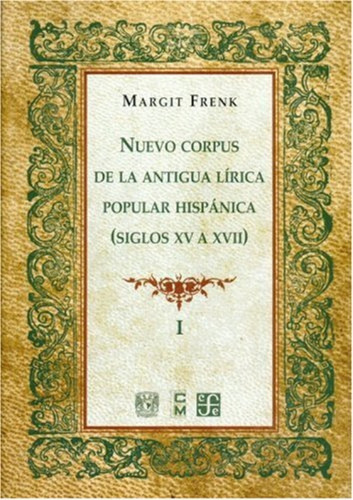 Nuevo Corpus De La Antigua Lírica Popular Hispánica (siglos 