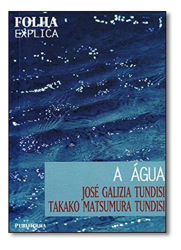 Agua, A: Agua, A, De Jose / Tundisi Galizia., Vol. Não Aplica. Editora Publifolha, Capa Mole Em Português