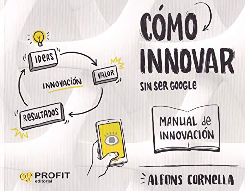 Como Innovar: Sin Ser Google -profit-