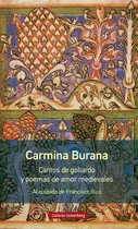 Comprar Carmina Burana: Cantos De Goliardo Y Poemas De Amor Medievales, De Rico, Francisco., Vol. 1. Editorial Galaxia Gutenberg, Tapa Blanda En Español