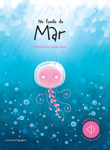 No fundo do mar: histórias com som, de Scortegagna, Luna. Editora Brasil Franchising Participações Ltda, capa dura em português, 2019