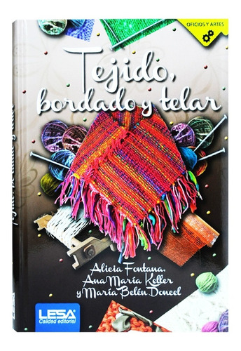 Libro Tejido, Bordado Y Telar. Dos Agujas + Telar + Crochet