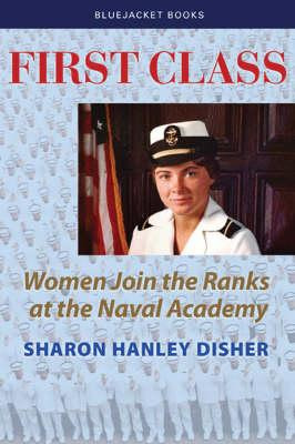 Libro First Class: Women Join The Ranks At The Naval Acad...