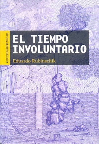 El Tiempo Involuntario, De Rubinschik Eduardo. Serie N/a, Vol. Volumen Unico. Editorial Editores Argentinos Y Hnos, Tapa Blanda, Edición 1 En Español, 2013