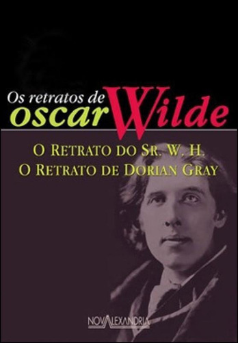 Os Retratos De Oscar Wilde, De Wilde, Oscar. Editora Nova Alexandria, Capa Mole, Edição 2ª Edição - 2012 Em Português