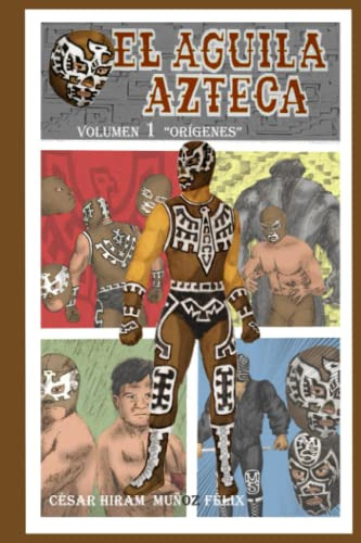 Libro : El Aguila Azteca Origenes - Muñoz Felix, Cesar. 