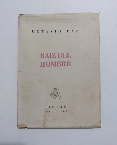 Octavio Paz. Raíz De Hombre. Primera Edición 
