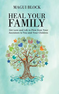 Libro Heal Your Family: Get Love And Life To Flow From Yo...