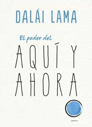 Poder Del Aqui Y Ahora, El - Dalai Lama