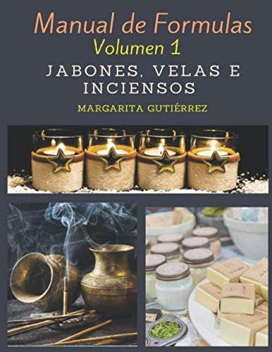 Libro: Manual De Formulas Volumen 1: Jabones,velas E Inciens