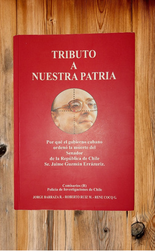 Libro Tributo A Nuestra Patria (asesinato De Jaime Guzmán)