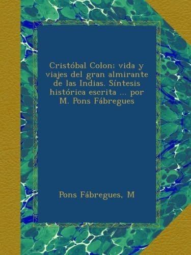 Libro: Cristóbal Colon; Vida Y Viajes Del Gran Almirante L