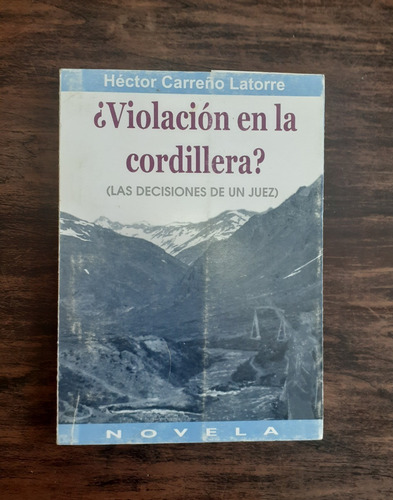 ¿ Violación En La Cordillera?.      Héctor Carreño Latorre.