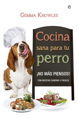 Cocina sana para tu perro, de Knowles, Gemma. Editorial La Esfera De Los Libros, S.L., tapa blanda en español