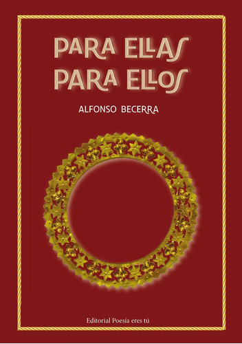 Para Ellas Para Ellos, De Becerra Álvarez, Alfonso. Editorial Poesia Eres Tu, Tapa Blanda En Español