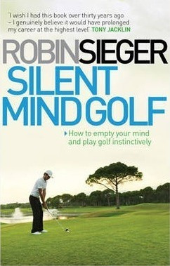 Silent Mind Golf : How To Empty Your Mind And Play Golf I...