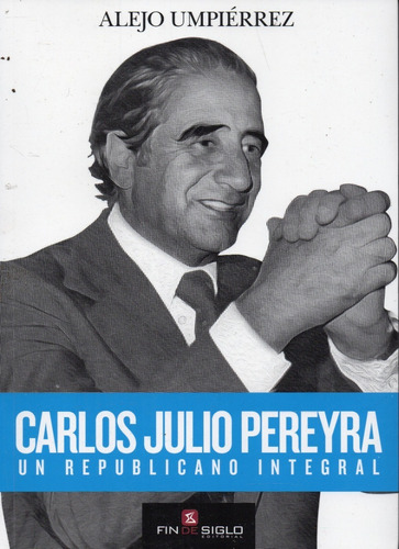 Carlos Julio Pereyra Un Republicano Integral 