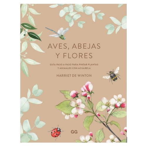 Aves, Abejas Y Flores. Guía Para Pintar Con Acuarela