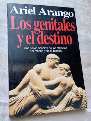 Los Genitales Y El Destino Ariel Arango Planeta Editor