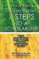 Libro Ncaa Recruit Tips : 7 Steps To A Scholarship - 2018...