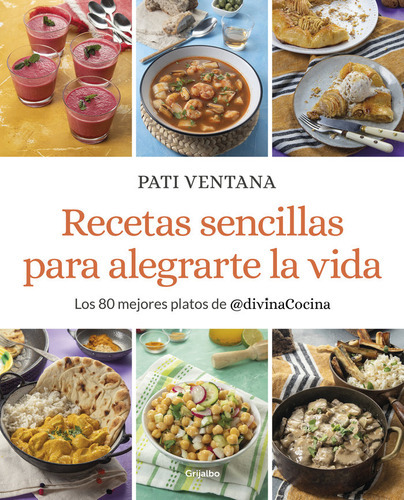 Recetas sencillas para alegrarte la vida, de PATI VENTANA. Editorial GRIJALBO COMERCIAL, S.A., tapa blanda en español