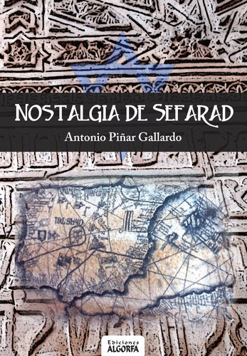 NOSTALGIA DE SEFARAD, de Piñar Gallardo, Antonio. Editorial Ediciones Algorfa, tapa blanda en español