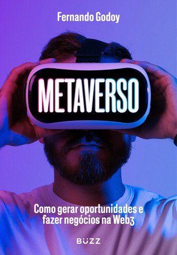 Metaverso: Como gerar oportunidades e fazer negócios na Web3, de Godoy, Fernando. Editorial BUZZ EDITORA, capa mole em português, 2022