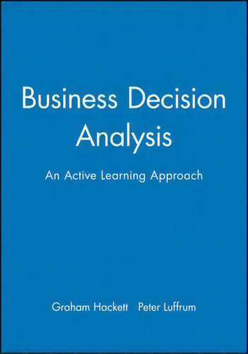 Business Decision Analysis, De Graham Hackett. Editorial John Wiley Sons Ltd, Tapa Blanda En Inglés