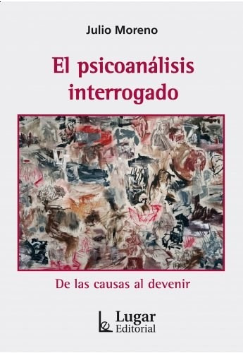 Libro El Psicoanalisis Interrogado De Julio Moreno