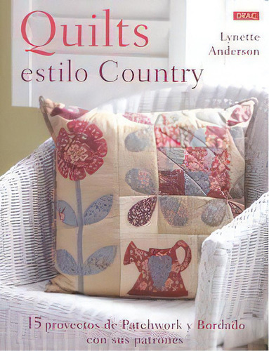 Quilts Estilo Country, De Anderson, Lynette., Vol. 1. Editorial Editorial El Drac, S.l., Tapa Blanda En Español