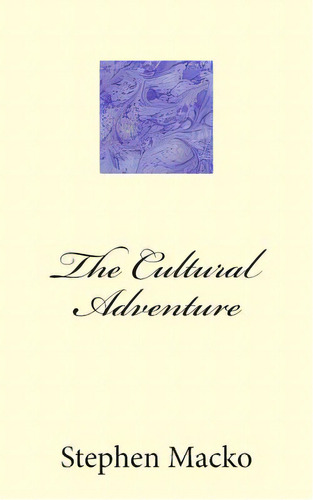 The Cultural Adventure, De Macko, Stephen John. Editorial Createspace, Tapa Blanda En Inglés