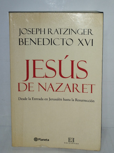 Joseph Ratzinger Benedicto Xvi Jesús De Nazaret 2011 Planeta