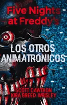 Comprar Los Animatronicos - Five Nights At Freddys - Incluye Poster
