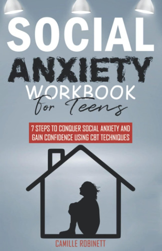 Libro: Social Anxiety Workbook For Teens: 7 Steps To Conquer