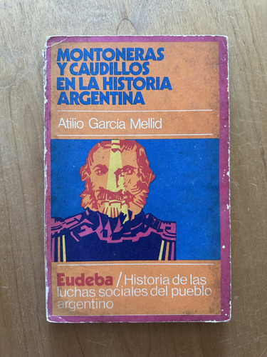 Montoneras Y Caudillos En La Historia Ar- Garcia Mellid (2g (Usado)