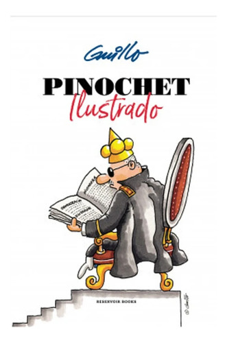 Pinochet Ilustrado, De Guillo. Editorial Reservoir Books, Tapa Blanda, Edición 1 En Español, 2023