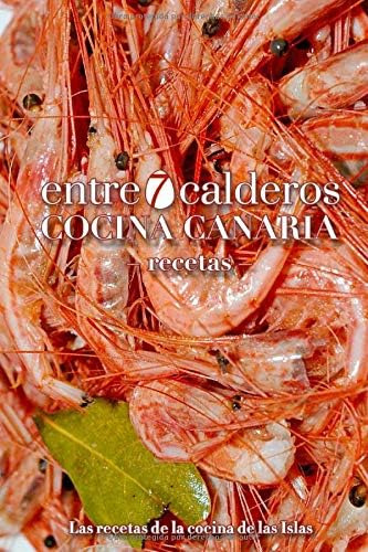 Libro: Cocina Canaria Entre7calderos: Recetas (spanish Editi